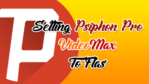 setting Psiphon Pro videomax