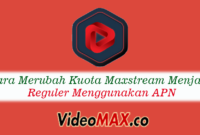 Cara Merubah Kuota Maxstream