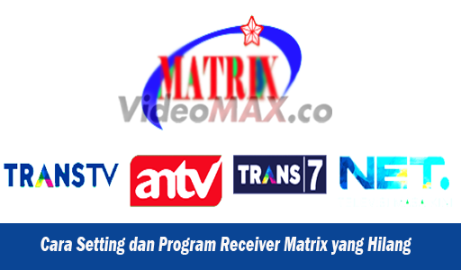 Cara Setting Receiver Matrix Trans TV, Trans 7, Net TV dan ANTV