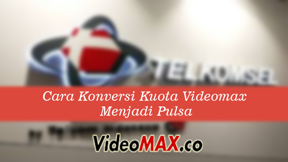 Cara Konversi Kuota Videomax