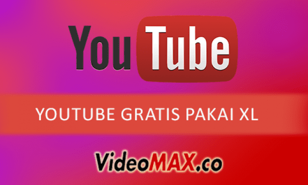 Cara Mendapatkan Layanan Youtube Gratis Xl Dengan Trik Sederhana