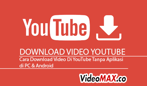 Cara Download Video Di YouTube Tanpa Aplikasi di PC & Android Gratis