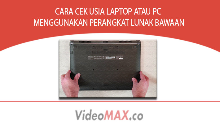 Cara Cek Usia Laptop atau PC