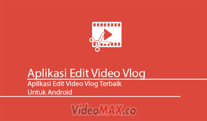 Aplikasi Edit Video Vlog