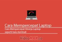 Cara Mempercepat Kinerja Laptop