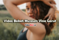Video-Bokeh-Museum-Vina-Garut